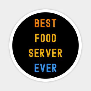 Best Food Server Ever Appreciation Magnet